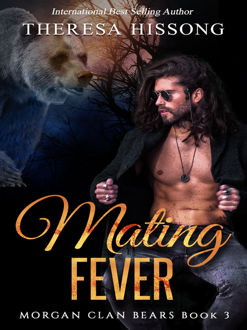 Title details for Mating Fever (Morgan Clan Bears, Book 3) by Theresa Hissong - Available